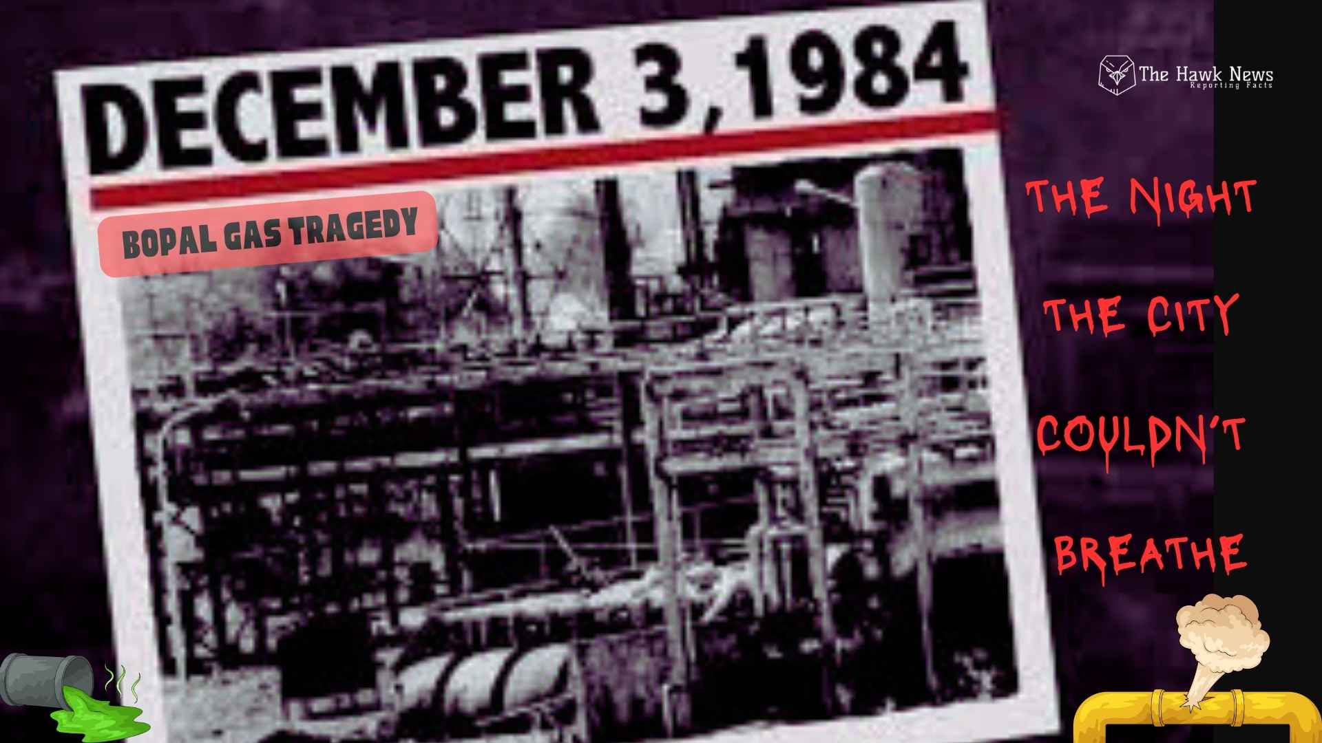 BHOPAL 1984: THE NIGHT THE CITY COULDN’T BREATHE