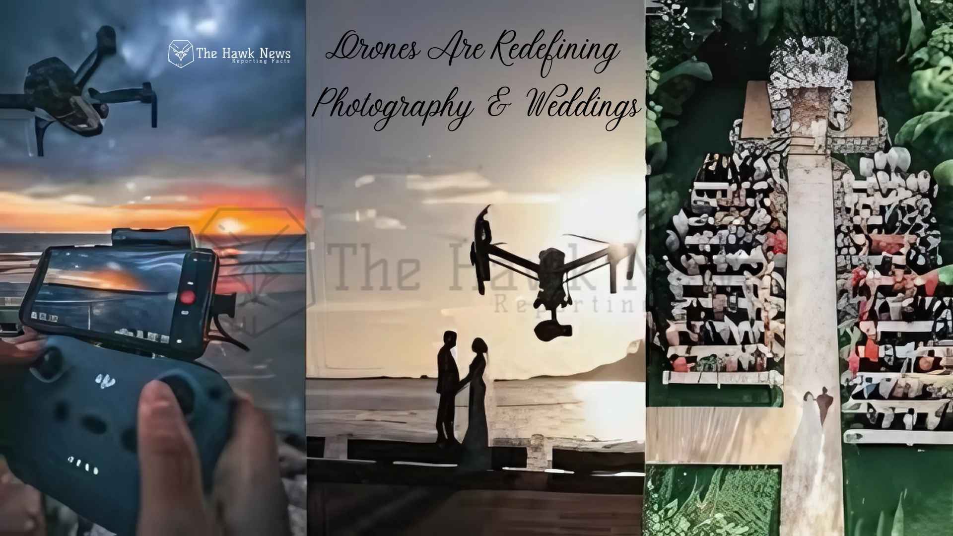 From Sky to Screen: How Drones Are Redefining Photography and Weddings