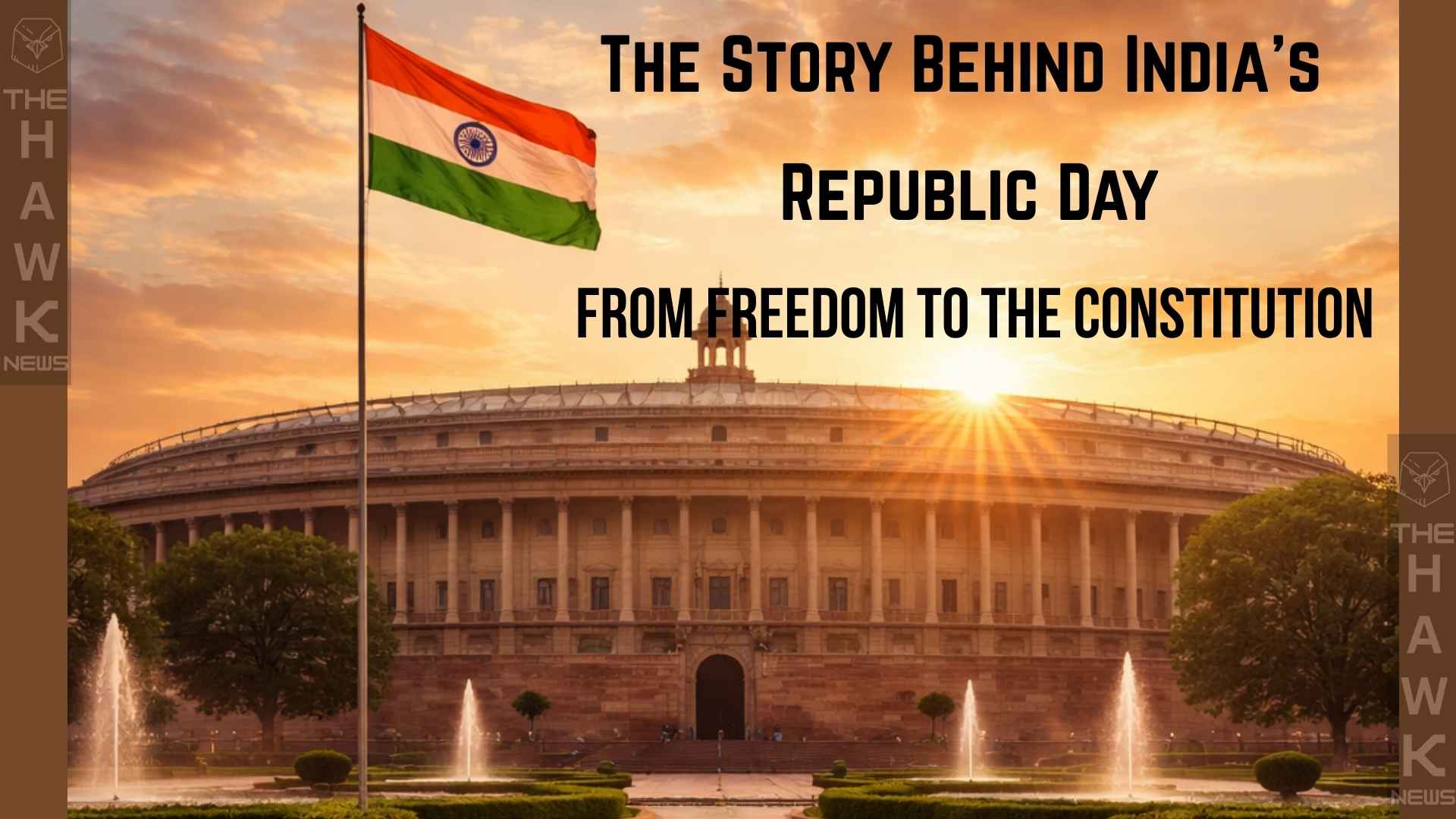 The Story Behind Indiaâ€™s Republic Day: From Freedom to the Constitution
