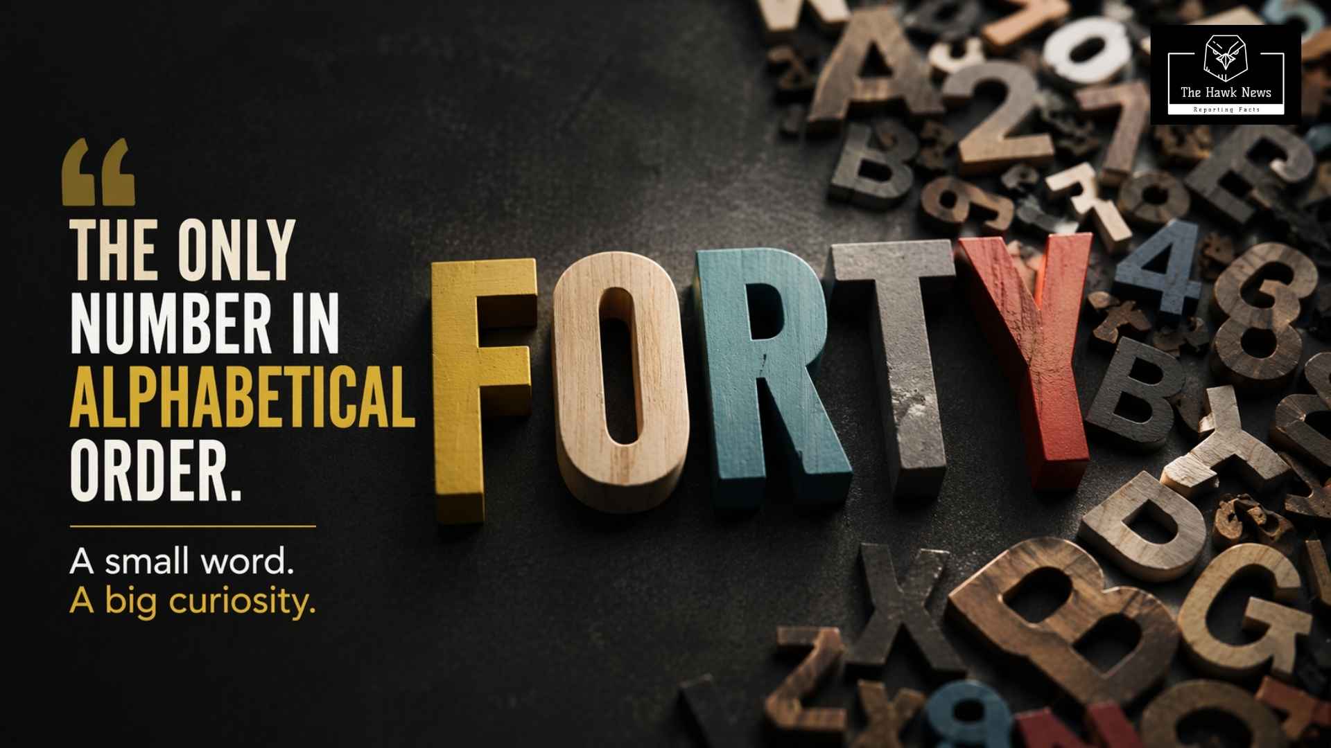 Forty: The Only Number That Obeys Order in a Language Built on Chaos