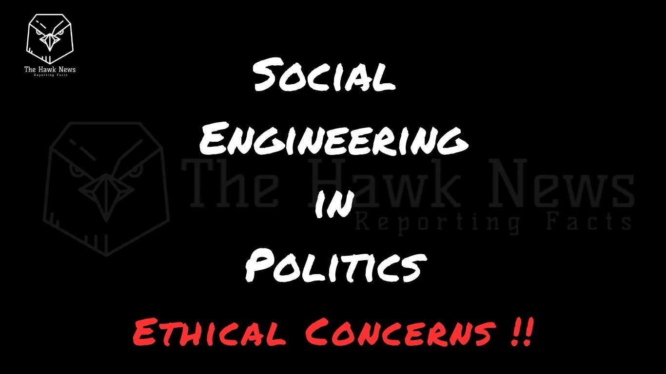 Social Engineering in Politics - The Dark Side of Influence - Ethical Concerns !!