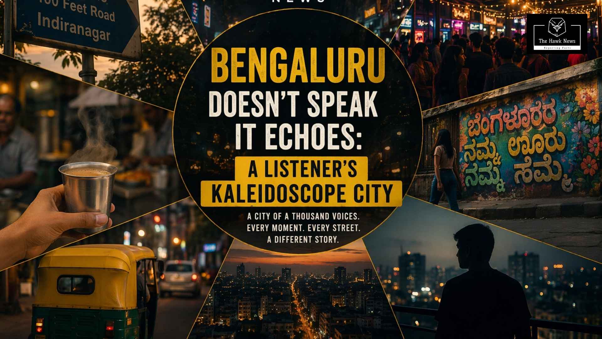 Bengaluru Doesnâ€™t Speak It Echoes: A Kaleidoscope City You Donâ€™t Quite Grasp